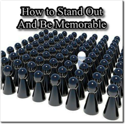 How to Stand Out and Be Memorable